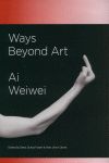 WAYS BEYOND ART AI WEIWEI
