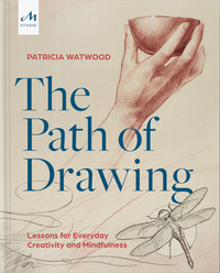 THE PATH OF DRAWING. LESSONS FOR EVERYDAY CREATIVITY AND MI