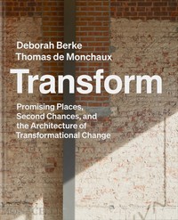 TRANSFORM. PROMISING PLACES, SECOND CHANCES AND THE ARCHITE