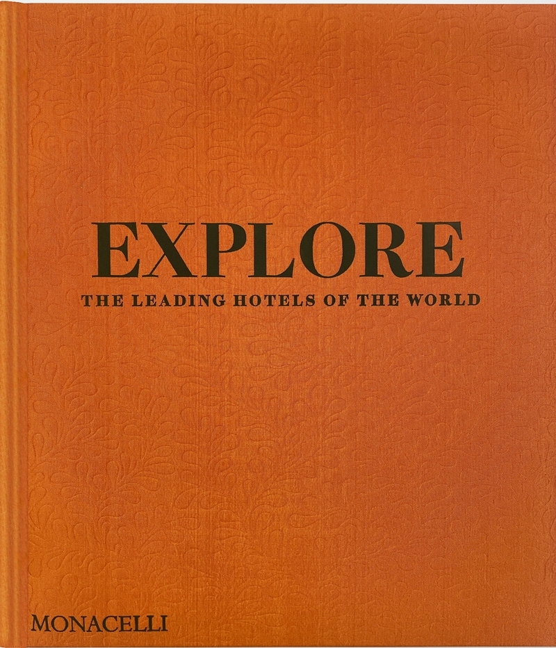 EXPLORE. THE LEADING HOTELS OF THE WORLD