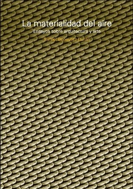 MATERIALIDAD DEL AIRE. ENSAYOS SOBRE ARQUITECTURA Y ARTE