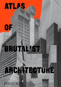 ATLAS OF BRUTALIST ARCHITECTURE NE