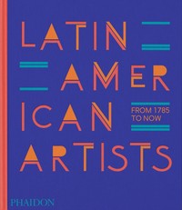LATIN AMERICAN ARTISTS. FROM 1785 TO NOW