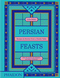PERSIAN FEASTS. RECIPES & STORIES FROM A FAMILY TABLE