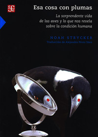 ESA COSA CON PLUMAS. SORPRENDENTE VIDA DE LAS AVES...