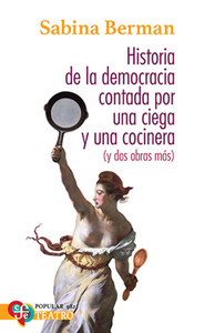 HISTORIA DEMOCRACIA CONTADA POR UNA CIEGA Y UNA COCINERA (Y