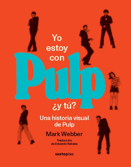 YO ESTOY CON PULP, ¿Y TÚ? UNA HISTORIA VISUAL DE PULP