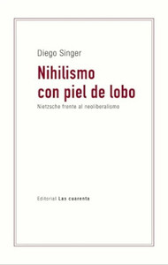 NIHILISMO CON PIEL DE LOBO. NIETSCHE FRENTE AL NEOLIBERALIS