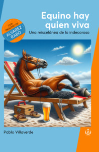 EQUINO HAY QUIEN VIVA. UNA MISCELANEA DE LO INDECOROSO