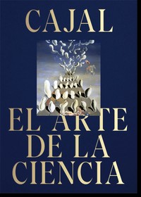 CAJAL. EL ARTE DE LA CIENCIA.