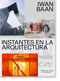 INSTANTES EN LA ARQUITECTURA. OBRAS 2005 AL PRESENTE