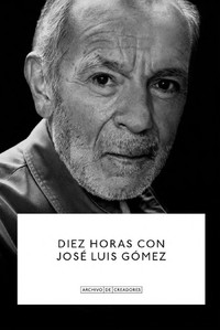 DIEZ HORAS CON JOSE LUIS GOMEZ