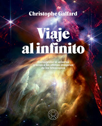 VIAJE AL INFINITO. COMPRENDER EL UNIVERSO GRACIAS A LAS ULT