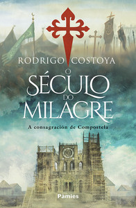 O SECULO DO MILAGRE. A CONSAGRACION DE COMPOSTELA