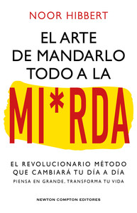 ARTE DE MANDARLO TODO A LA MIERDA. REVOLUCIONARIO METODO QU