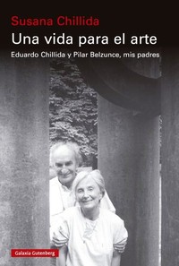 UNA VIDA PARA EL ARTE. EDUARDO CHILLIDA Y PILAR BELZUNCE, M