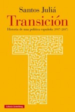 TRANSICION. HISTORIA DE UNA POLITICA ESPAÑOLA (1937-2017)