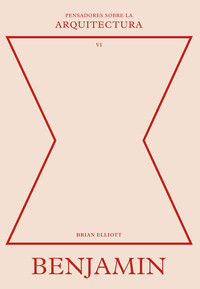BENJAMIN. PENSADORES SOBRE LA ARQUITECTURA