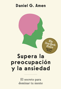 SUPERA LA PREOCUPACION Y LA ANSIEDAD. EL SECRETO PARA DOMIN