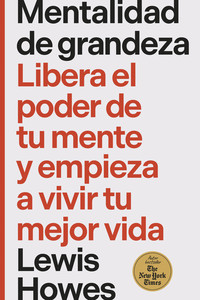 MENTALIDAD DE GRANDEZA. LIBERA EL PODER DE TU MENTE Y EMPIE