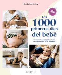 1000 PRIMEROS DIAS DEL BEBE. COMPRENDE Y ACOMPAÑA A TU HIJO