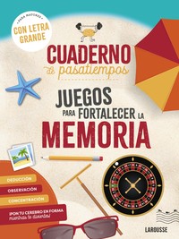 CUADERNO PASATIEMPOS MAYORES. JUEGOS PARA FORTALECER MEMORI