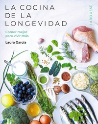 COCINA DE LA LONGEVIDAD. COMER MEJOR PARA VIVIR MAS