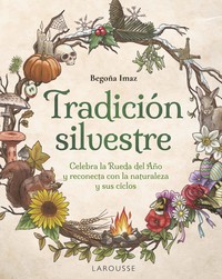 TRADICION SILVESTRE. CELEBRA LA RUEDA DEL AÑO Y RECONECTA C