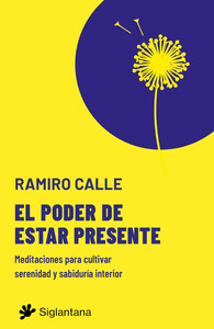 PODER DE ESTAR PRESENTE. MEDITACIONES PARA CULTIVAR SERENID