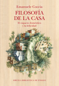 FILOSOFIA DE LA CASA. EL ESPACIO DOMESTICO Y LA FELICIDAD