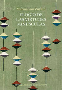 ELOGIO DE LAS VIRTUDES MINUSCULAS O LA EXCELENCIA EN CLAVE