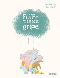 FELIPE TIENE GRIPE (ED. ESPECIAL 10 AÑOS)