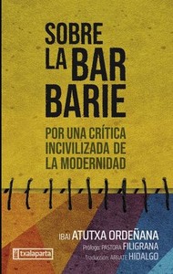 SOBRE LA BARBARIE. POR UNA CRITICA INCIVILIZADA DE LA MODER