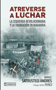 ATREVERSE A LUCHAR. IZQUIERDA REVOLUCIONARIA Y LA TRANSICIO