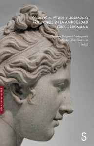 INFLUENCIA, PODER Y LIDERAZGO FEMENINOS EN LA ANTIGUEDAD GR