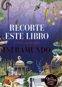 RECORTE ESTE LIBRO Y CREE SU PROPIO INFRAMUNDO
