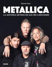 METALLICA. HISTORIA DETRAS DE SUS 180 CANCIONES