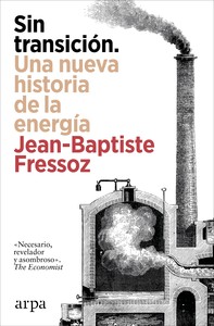 SIN TRANSICION. UNA NUEVA HISTORIA DE LA ENERGIA