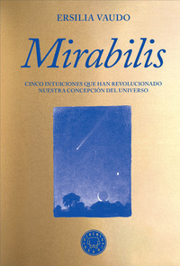 MIRABILIS. CINCO INTUICIONES QUE HAN REVOLUCIONADO NUESTRA