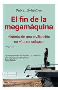FIN DE LA MEGAMAQUINA. HISTORIA DE UNA CIVILIZACION EN VIAS