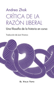 CRITICA DE LA RAZON LIBERAL. UNA FILOSOFIA DE LA HISTORIA E