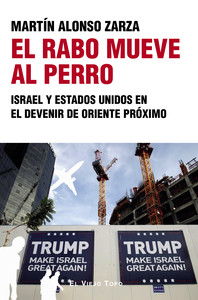 RABO MUEVE AL PERRO. ISRAEL Y ESTADOS UNIDOS EN EL DEVENIR