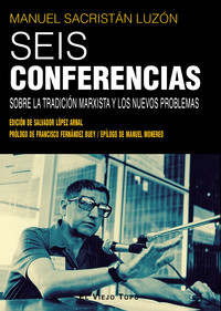 SEIS CONFERENCIAS. SOBRE LA TRADICION MARXISTA Y LOS NUEVOS