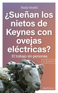 SUEÑAN LOS NIETOS DE KEYNES CON OVEJAS ELECTRICAS?