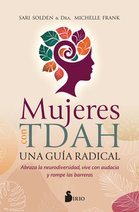 MUJERES CON TDAH. UNA GUIA RADICAL. ABRAZAR LA NEURODIVERSI