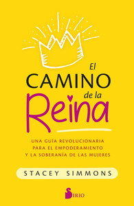 CAMINO DE LA REINA. UNA GUIA REVOLUCIONARIA PARA EMPODERAMI