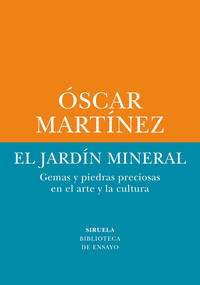 JARDIN MINERAL. GEMAS Y PIEDRAS PRECIOSAS EN ARTE Y CULTURA