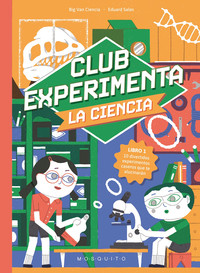 CLUB EXPERIMENTA LA CIENCIA. 10 DIVERTIDOS EXPERIMENTOS CAS