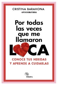 POR TODAS LAS VECES QUE ME LLAMARON LOCA. CONOCE TUS HERIDA