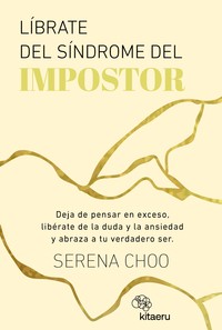 LIBRATE DEL SINDROME DEL IMPOSTOR. DEJA DE PENSAR EN EXCESO